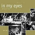 IN MY EYES / インマイアイズ / NOTHING TO HIDE
