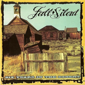 FALL SILENT / SIX YEARS IN THE DESERT