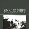 SINKING SHIPS / シンキング・シップス / DISCONNECTING
