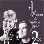 JIGGS WHIGHAM & WOLFGANG KOHLER / ジグス・ウィグハム＆ウォルフガング・ケーラー / TWO TOO