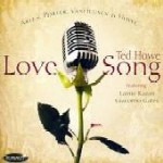 TED HOWE / LOVE SONG
