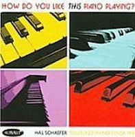 HAL SCHAEFER / ハル・シェイファー / HOW DO YOU LIKE THIS PIANO PLAYING?