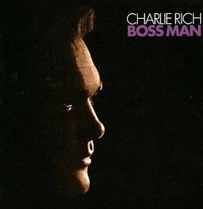 CHARLIE RICH / チャーリー・リッチ / BOSS MAN