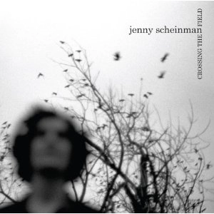 JENNY SCHEINMAN / ジェニー・シェインマン / CROSSING THE FIELD