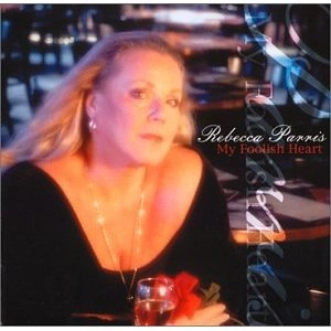 REBECCA PARRIS / My Foolish Heart