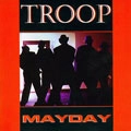 TROOP / MAYDAY