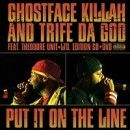 GHOSTFACE KILLAH AND TRIFE DA GOD / PUT IT ON THE LINE