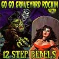 12 STEP REBELS / トゥエルブステップレベルス / GO GO GRAVEYARD ROCKIN' WITH