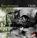 Y SOCIETY (INSIGHT & DAMU THE FUDGEMUNK) / NEVER OFF (ON & ON)