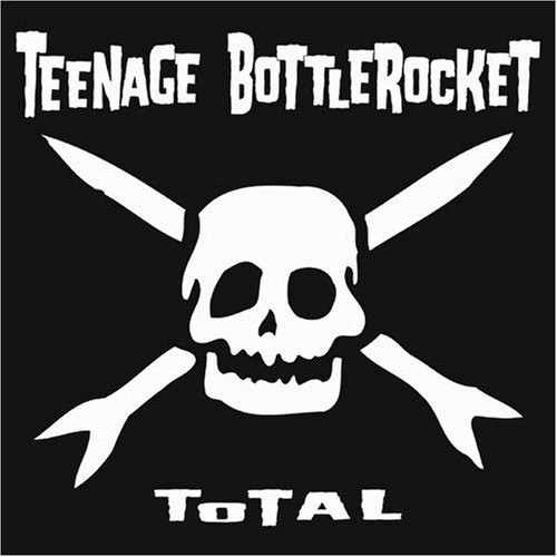 TEENAGE BOTTLEROCKET / ティーンエイジ・ボトルロケット / TOTAL