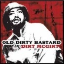 OL' DIRTY BASTARD / DIRT MCGIRT