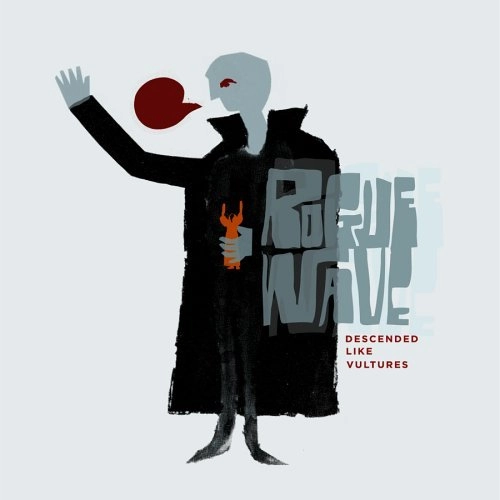 ROGUE WAVE / ローグ・ウェイヴ / DESCENDED LIKE VULTURES