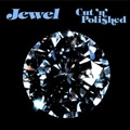 JEWEL(SOUL) / ジュエル / CUT 'N' POLISHED (CD)