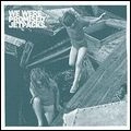 WE WERE PROMISED JETPACKS / ROLL UP YOUR SLEEVES