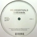 MEANDERTHALS (IDJUT BOYS & RUNE LINDBAEK) / ANDROMEDA