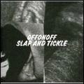 OFFONOFF / SLAP AND TICKLE