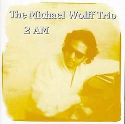 MICHAEL WOLFF / マイケル・ウォルス / 2 AM