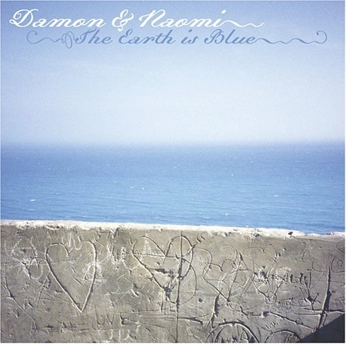 DAMON & NAOMI / デーモン&ナオミ / EARTH IS BLUE