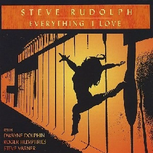 STEVE RUDOLPH / スティーヴ・ルドルフ / EVERYTHING I LOVE