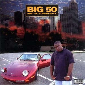 BIG 50 / AIN'T NO TURNIN' BACK