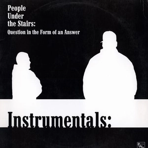 PEOPLE UNDER THE STAIRS / ピープル・アンダー・ザ・ステアーズ / QUESTION IN THE FORM OF AN ANSWER - INSTRUMENTALS LP -