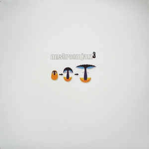 DJ MARK FARINA / DJ マーク・ファリナ / MUSHROOM JAZZ 3