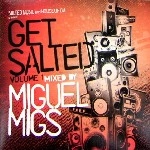 MIGUEL MIGS / ミゲル・ミグス / GET SALTED VOL.1