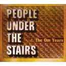 PEOPLE UNDER THE STAIRS / ピープル・アンダー・ザ・ステアーズ / OM YEARS