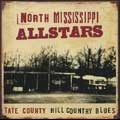 NORTH MISSISSIPPI ALLSTARS / ノース・ミシシッピ・オールスターズ / TATE COUNTY HILL COUNTRY BLUES