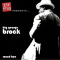 BIG GEORGE BROCK / ROUND TWO