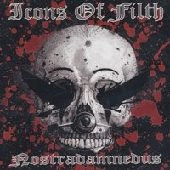 ICONS OF FILTH / アイコンズオブフィルス / NOSTRADAMNEDUS