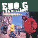 EDO. G & DA BULLDOGS / LIFE OF A KID IN THE GHETTO