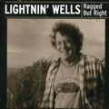 LIGHTNIN' WELLS / RAGGED BUT RIGHT