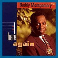 BUDDY MONTGOMERY / バディ・モンゴメリー / HERE AGAIN