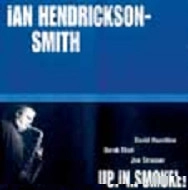 IAN HENDRICKSON-SMITH / イアン・ヘンドリクソン・スミス / UP IN SMOKE