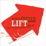 CHRIS POTTER / クリス・ポッター / LIFT:LIVE AT THE VILLAGE VANGUARD