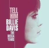 BILLIE DAVIS / ビリー・デイヴィス / TELL HIM: THE DECCA YEARS