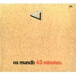 OS MUNDI / オス・ムンディ / 43 MINUTEN