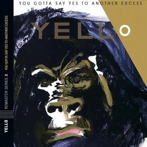YELLO / イェロ / YOU GOTTA SAY YES TO ANOTHER EXCESS