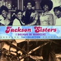 JACKSON SISTERS / ジャクソン・シスターズ / I BELIEVE IN MIRACLES: THE COLLECTION