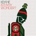 KEANE (UK) / キーン / IS IT ANY WONDER?