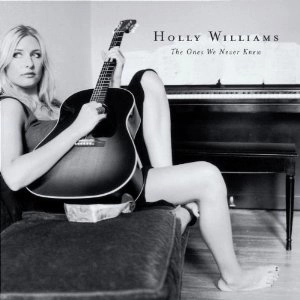 HOLLY WILLIAMS / ONES WE NEVER KNEW