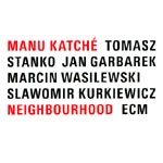MANU KATCHE / マヌ・カチェ / NEIGHBOURHOOD
