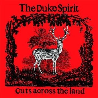 DUKE SPIRIT / デューク・スピリット / CUTS ACROSS THE LAND