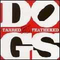 DOGS / ドッグス (US/Detroit) / TARRED & FEATHERED (GATEFOLD)