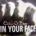 CHILDREN OF BODOM / チルドレン・オブ・ボドム / IN YOUR FACE-ENHANCED