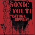 SONIC YOUTH / ソニック･ユース / RATHER RIPPED