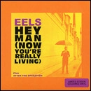 EELS / イールズ / HEY MAN (NOW YOU'RE REALLY LIVING)