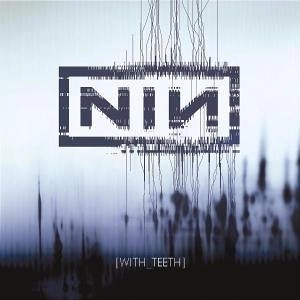 NINE INCH NAILS / ナイン・インチ・ネイルズ / WITH TEETH (+DVD)