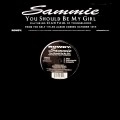 SAMMIE / サミー / YOU SHOULD BE MY GIRL